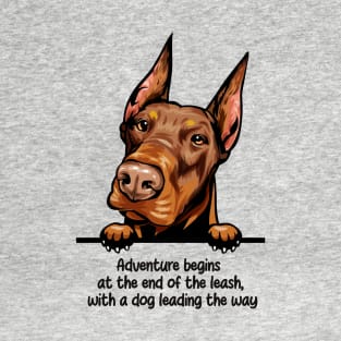 Adventure begins  at the end of the leash,  with a dog leading the way T-Shirt